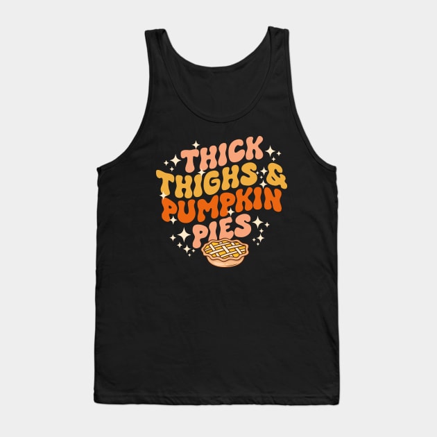 Thick Thighs Pumpkin Pies Autumn Thanksgiving Groovy Retro Tank Top by Giftyshoop